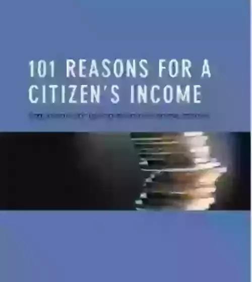 101 Reasons for a Citizen's Income’